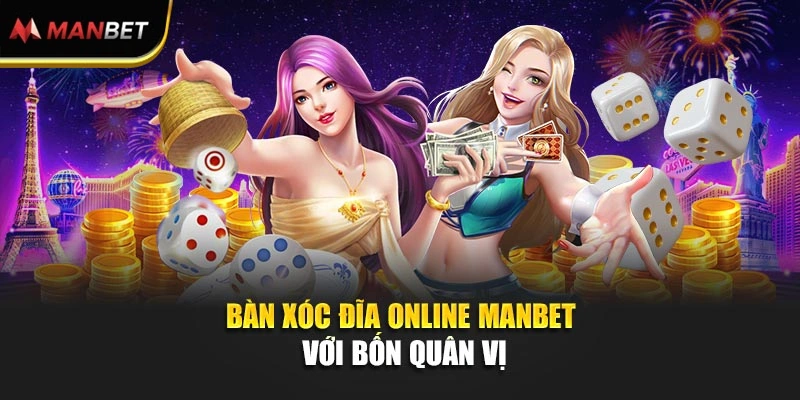 Bàn xóc đĩa online ManBet với bốn quân vị