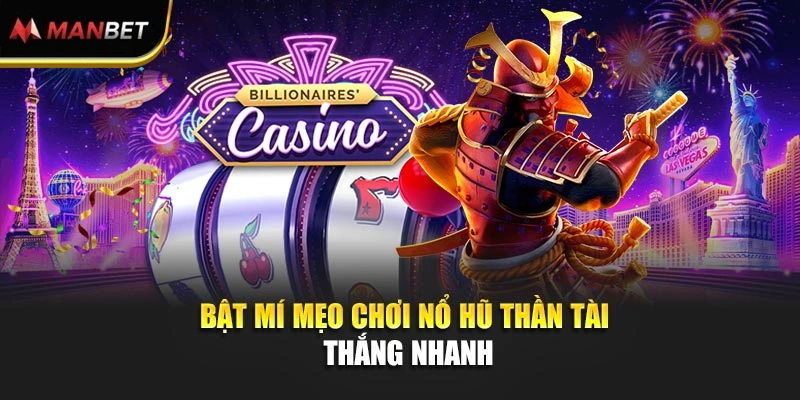 Bật mí mẹo chơi nổ hũ Thần Tài thắng nhanh
