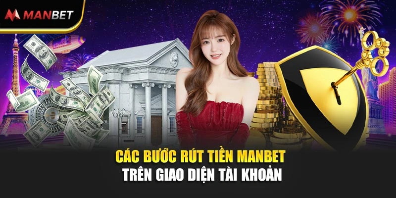 Các bước rút tiền ManBet trên giao diện tài khoản