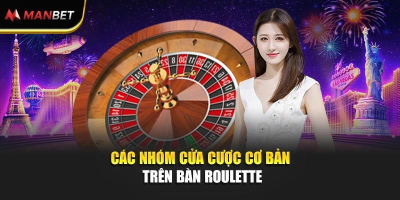 Các nhóm cửa cược cơ bản trên bàn Roulette