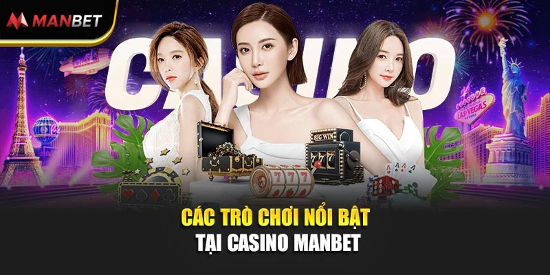Các trò chơi nổi bật tại casino ManBet