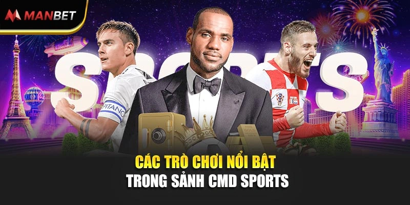 Các trò chơi nổi bật trong sảnh CMD Sports