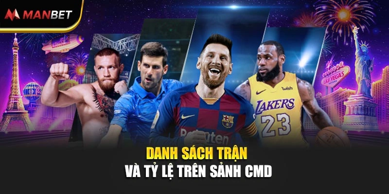 Danh sách trận và tỷ lệ trên sảnh CMD Sports