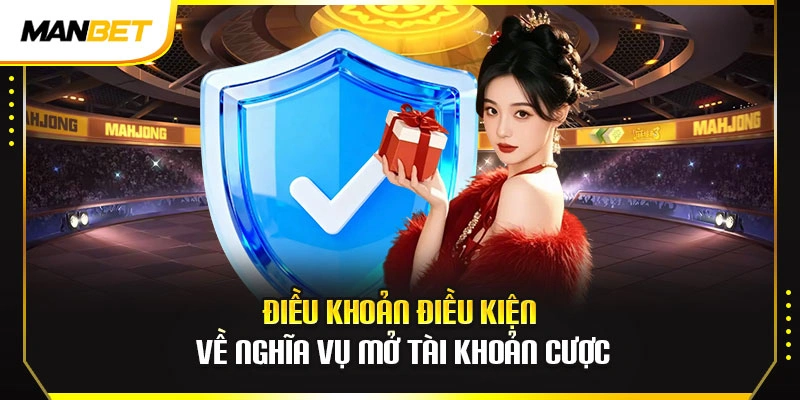 Điều khoản điều kiện về nghĩa vụ mở tài khoản cược