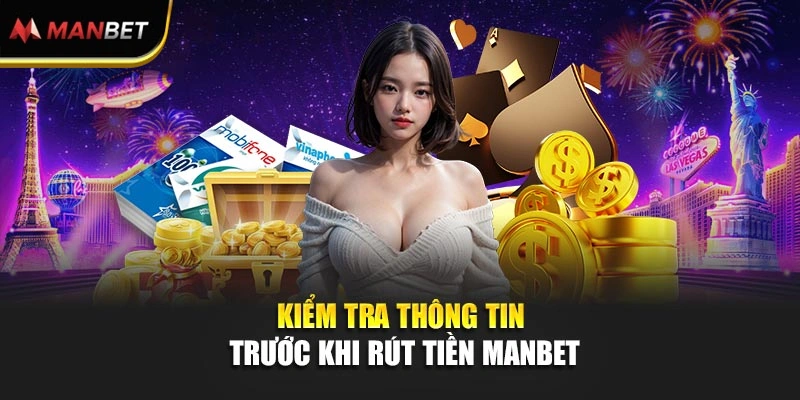 Kiểm tra thông tin trước khi rút tiền ManBet