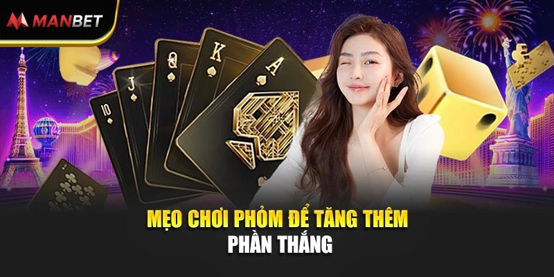 Mẹo chơi Phỏm để tăng thêm phần thắng