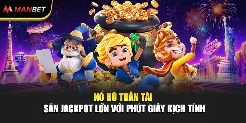 Nổ Hũ Thần Tài – Săn Jackpot Lớn Với Phút Giây Kịch Tính