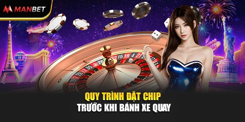 Quy trình đặt chip trước khi bánh xe quay