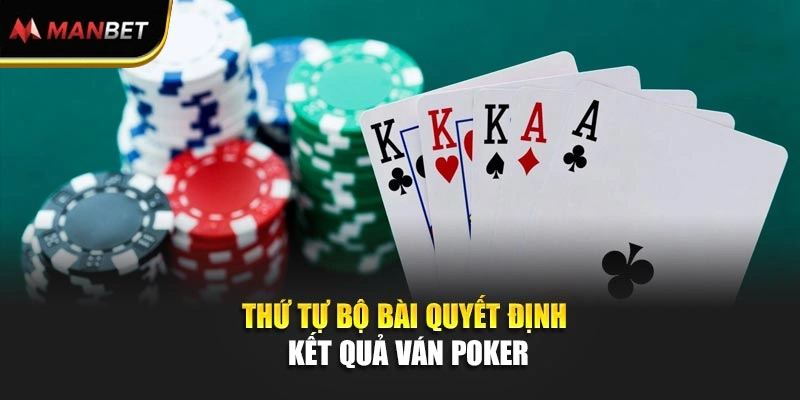 Thứ tự bộ bài quyết định kết quả ván Poker
