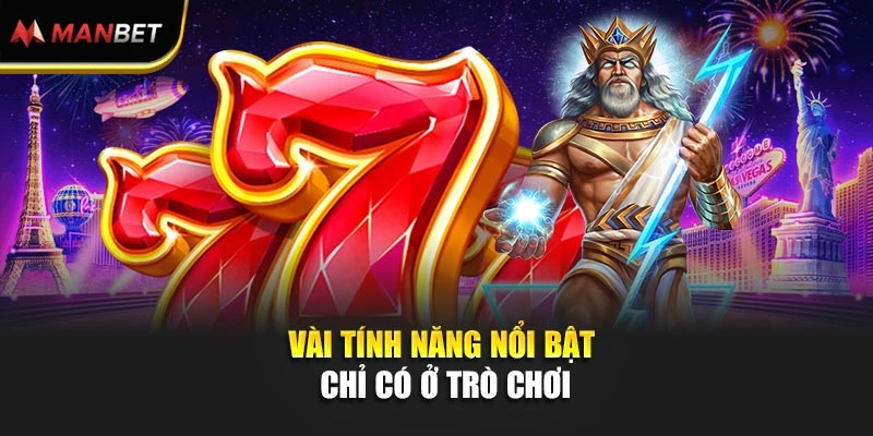 Vài tính năng nổi bật chỉ có ở trò chơi